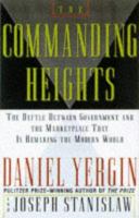 The commanding heights : the battle between government and the marketplace that is remaking the modern world /