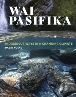 Wai Pasifika : indigenous ways in a changing climate /
