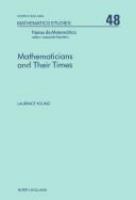 Mathematicians and their times : history of mathematics and mathematics of history /