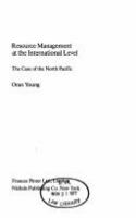 Resource management at the international level : the case of the North Pacific /
