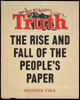 Truth : the rise and fall of the people's paper /