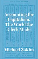 Accounting for capitalism : the world the clerk made /