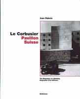 Le Corbusier, Pavillon Suisse : the biography of a building = Biographie d'un batiment /