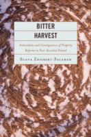 Bitter harvest antecedents and consequences of property reforms in post-socialist Poland /