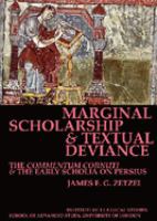 Marginal scholarship and textual deviance : the Commentum Cornuti and the early scholia on Persius /