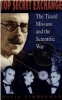 Top secret exchange : the Tizard mission and the scientific war /