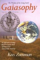 Gaiasophy : the wisdom of the living earth : an approach to ecology /
