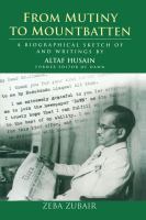 From mutiny to Mountbatten : a biographical sketch of and writings by Altaf Husain, former editor of Dawn /