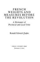 French weights and measures before the Revolution : a dictionary of provincial and local units /