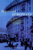 Improvised Europeans : American literary expatriates and the siege of London /